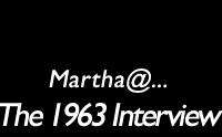 Martha the 1963 Interview